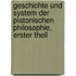 Geschichte Und System Der Platonischen Philosophie, Erster Theil