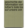 Geschichte der Reformation von Luther's Tode bis auf unsere Zeit by E. Th Jaekel