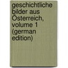 Geschichtliche Bilder Aus Österreich, Volume 1 (German Edition) door Wolf Adam