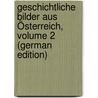 Geschichtliche Bilder Aus Österreich, Volume 2 (German Edition) door Wolf Adam