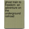 Ghost Train to Freedom: An Adventure on the Underground Railroad door Faith Reese Martin