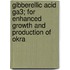 Gibberellic Acid Ga3; For Enhanced Growth And Production Of Okra