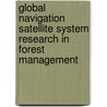Global Navigation Satellite System Research in Forest Management by Pete Bettinger