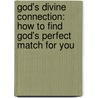 God's Divine Connection: How to Find God's Perfect Match for You door Sheila Sebastian