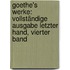 Goethe's Werke: Vollständige Ausgabe letzter hand, Vierter Band