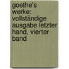 Goethe's Werke: Vollständige Ausgabe letzter hand, Vierter Band door Von Johann Wolfgang Goethe