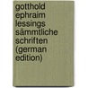 Gotthold Ephraim Lessings Sämmtliche Schriften (German Edition) by Ephraim Lessing Gotthold