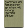 Grammatik Der Romanischen Sprachen. With Anhang (German Edition) by Christian Diez Friedrich