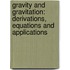 Gravity and Gravitation: Derivations, Equations and Applications