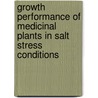 Growth Performance Of Medicinal Plants In Salt Stress Conditions door Deepti Singh