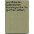 Grundriss Der Italiensichen Literaturgeschichte (German Edition)