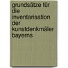 Grundsätze für die Inventarisation der Kunstdenkmäler Bayerns by Bayerisches Landesamt FüR. Denkmalpflege