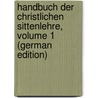 Handbuch Der Christlichen Sittenlehre, Volume 1 (German Edition) by Wuttke Adolf