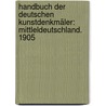 Handbuch Der Deutschen Kunstdenkmäler: Mittleldeutschland. 1905 door Georg Dehio