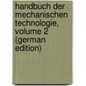 Handbuch Der Mechanischen Technologie, Volume 2 (German Edition) door Karmarsch Karl