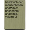 Handbuch Der Menschlichen Anatomie: Besondere Anatomie, Volume 3 by Johann F. Meckel