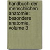 Handbuch Der Menschlichen Anatomie: Besondere Anatomie, Volume 3 door Johann F. Meckel