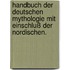 Handbuch der deutschen Mythologie mit Einschluß der Nordischen.