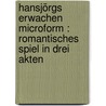 Hansjörgs Erwachen microform : romantisches Spiel in drei Akten door Apel