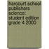 Harcourt School Publishers Science: Student Edition Grade 4 2000