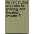 Harvard Studies and Notes in Philology and Literature (Volume 7)