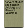 Harvard Studies and Notes in Philology and Literature (Volume 8) door Harvard University