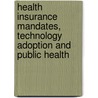 Health Insurance Mandates, Technology Adoption and Public Health door Drph Garfield
