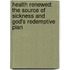 Health Renewed: The Source of Sickness and God's Redemptive Plan