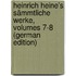 Heinrich Heine's Sämmtliche Werke, Volumes 7-8 (German Edition)
