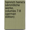 Heinrich Heine's Sämmtliche Werke, Volumes 7-8 (German Edition) door Heine Heinrich