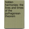 Hidden Harmonies: The Lives and Times of the Pythagorean Theorem door Robert Kaplan