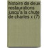 Histoire de Deux Restaurations Jusqu'a La Chute de Charles X (7)