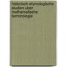 Historisch-Etymologische Studien Uber Mathematische Terminologie by Felix Muller