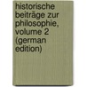 Historische Beiträge Zur Philosophie, Volume 2 (German Edition) door A. Trendelenburg F.