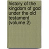 History of the Kingdom of God Under the Old Testament (Volume 2) door Ernst Wilhelm Hengstenberg