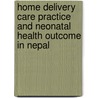 Home Delivery Care Practice And Neonatal Health Outcome In Nepal door Sanjay Kumar Das