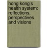 Hong Kong's Health System: Reflections, Perspectives and Visions door Gabriel Leung
