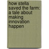 How Stella Saved the Farm: A Tale about Making Innovation Happen door Vijay Govindarajan