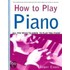 How to Play Piano: Everything You Need to Know to Play the Piano