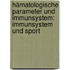 Hämatologische Parameter und Immunsystem: Immunsystem und Sport