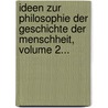 Ideen Zur Philosophie Der Geschichte Der Menschheit, Volume 2... door Johann Gottfried Von Herder