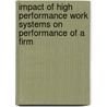 Impact of High Performance Work Systems on Performance of a Firm door Diganta Chakrabarti