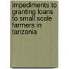 Impediments to granting loans to small scale farmers in Tanzania door Delphine Kessy