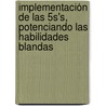 Implementación de las 5S's, potenciando las habilidades blandas by José Mauricio Baeza Díaz