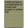 Implementation consideration of mixed-use project in center city door Ruchit Sharma