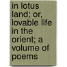 In Lotus Land; Or, Lovable Life in the Orient; A Volume of Poems door Euretta A. Hoyles