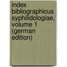 Index Bibliographicus Syphilidologiae, Volume 1 (German Edition) door Szadek Karl