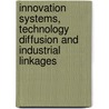 Innovation Systems, Technology Diffusion And Industrial Linkages by Sorin M.S. Krammer