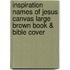 Inspiration Names of Jesus Canvas Large Brown Book & Bible Cover