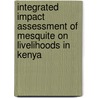 Integrated Impact Assessment of Mesquite on Livelihoods in Kenya door Granton Idyema